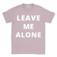 Lilac leave me alone, funny slogan Classic Tee - linhVisuals