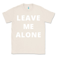 Natural leave me alone, funny slogan Classic Tee - linhVisuals