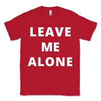 Red leave me alone, funny slogan Classic Tee - linhVisuals