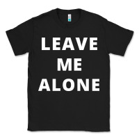 Black leave me alone, funny slogan Classic Tee - linhVisuals