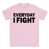 Bubblegum Pink everyday i fight Classic Tee - linhVisuals