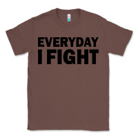 Chestnut everyday i fight Classic Tee - linhVisuals