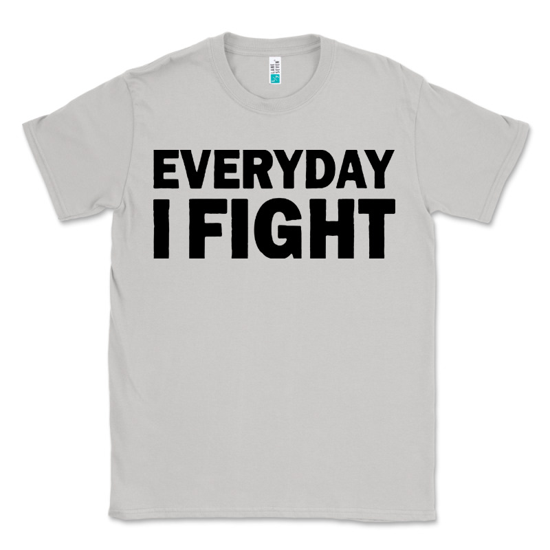 Everyday I Fight Classic Tee by linhVisuals | Teevron