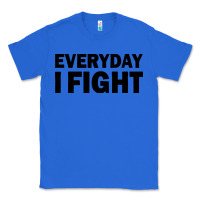 True Royal everyday i fight Classic Tee - linhVisuals