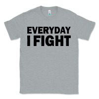 Heather Grey everyday i fight Classic Tee - linhVisuals