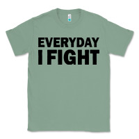 Sage everyday i fight Classic Tee - linhVisuals