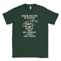 Military Mr Grenade Is Not Our Friend Classic Tee | Teevron