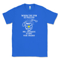True Royal military mr grenade is not our friend Classic Tee - linhVisuals