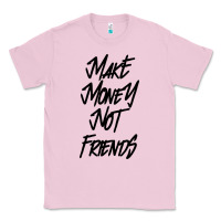 Bubblegum Pink make money not friends Classic Tee - linhVisuals