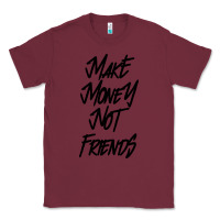 Burgundy make money not friends Classic Tee - linhVisuals