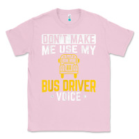 Bubblegum Pink don't make me use bus driver voice school bus driver t shirt Classic Tee - linhVisuals