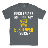 Charcoal Heather don't make me use bus driver voice school bus driver t shirt Classic Tee - linhVisuals