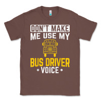 Chestnut don't make me use bus driver voice school bus driver t shirt Classic Tee - linhVisuals
