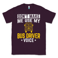 Plum don't make me use bus driver voice school bus driver t shirt Classic Tee - linhVisuals