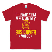 Red don't make me use bus driver voice school bus driver t shirt Classic Tee - linhVisuals