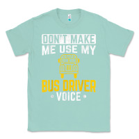 Seafoam don't make me use bus driver voice school bus driver t shirt Classic Tee - linhVisuals