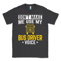 Smoke don't make me use bus driver voice school bus driver t shirt Classic Tee - linhVisuals