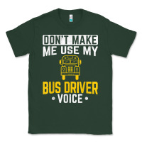 Sports Green don't make me use bus driver voice school bus driver t shirt Classic Tee - linhVisuals