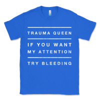 True Royal emt hoodie funny trauma queen attention bleeding fun gift Classic Tee - linhVisuals