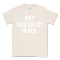 Natural Me? sarcastic? never - funny sayings Classic Tee - linhVisuals