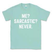 Seafoam Me? sarcastic? never - funny sayings Classic Tee - linhVisuals