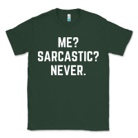 Me? Sarcastic? Never - Funny Sayings Classic Tee | Teevron