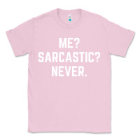 Bubblegum Pink Me? sarcastic? never - funny sayings Classic Tee - linhVisuals