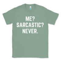 Sage Me? sarcastic? never - funny sayings Classic Tee - linhVisuals