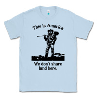 Dusty Blue this is america we don't share land here Classic Tee - linhVisuals