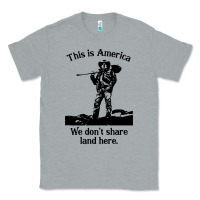 Heather Grey this is america we don't share land here Classic Tee - linhVisuals