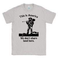 Moon Dust this is america we don't share land here Classic Tee - linhVisuals