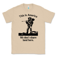 This Is America We Don't Share Land Here Classic Tee | Teevron
