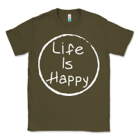 Army Green life is happy Classic Tee - linhVisuals