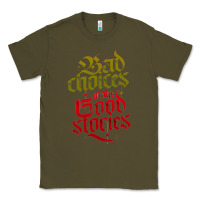 Army Green bad choices make good stories Classic Tee - linhVisuals
