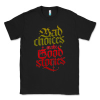 Black bad choices make good stories Classic Tee - linhVisuals