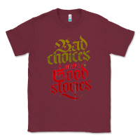 Burgundy bad choices make good stories Classic Tee - linhVisuals