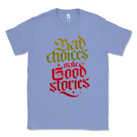 Colony Blue bad choices make good stories Classic Tee - linhVisuals