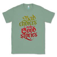 Sage bad choices make good stories Classic Tee - linhVisuals