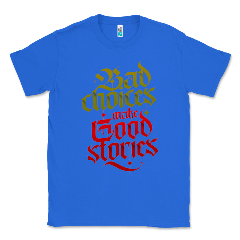 Bad Choices Make Good Stories Classic Tee by linhVisuals | Teevron