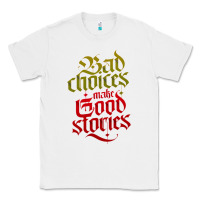 White bad choices make good stories Classic Tee - linhVisuals