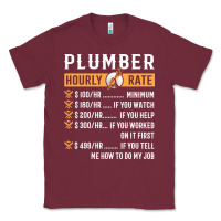 Burgundy funny plumber gifts   plumber hourly rate hoodie Classic Tee - linhVisuals