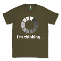 Army Green funny programmer i'm thinking t shirt Classic Tee - linhVisuals