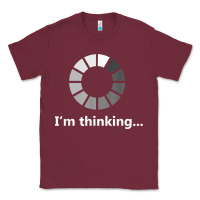 Burgundy funny programmer i'm thinking t shirt Classic Tee - linhVisuals