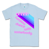 Dusty Blue ohhhhh i wanna dance with somebody Classic Tee - linhVisuals