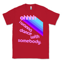 Ohhhhh I Wanna Dance With Somebody Classic Tee | Teevron