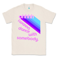 Natural ohhhhh i wanna dance with somebody Classic Tee - linhVisuals
