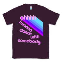 Ohhhhh I Wanna Dance With Somebody Classic Tee | Teevron