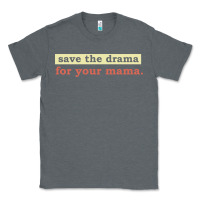 Charcoal Heather save the drama for your mama vintage style Classic Tee - linhVisuals