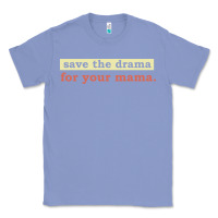 Colony Blue save the drama for your mama vintage style Classic Tee - linhVisuals