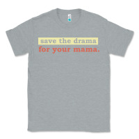 Heather Grey save the drama for your mama vintage style Classic Tee - linhVisuals